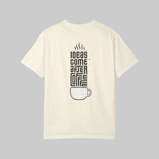 Coffee Ideas T-Shirt — "Ideas Come After Coffee" Graphic Tee