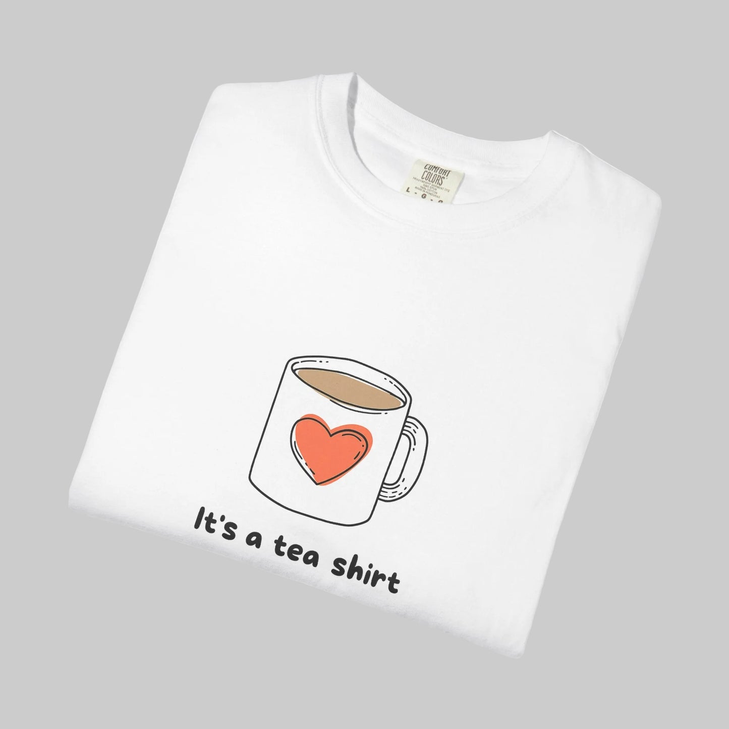 Tea Lover T-Shirt — "It's a tea shirt" Cute Mug Graphic